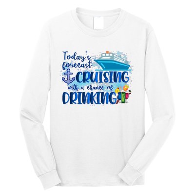 Today's Forecast Cruising With A Chance Of Drinking Long Sleeve Shirt