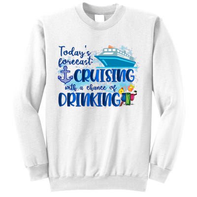 Today's Forecast Cruising With A Chance Of Drinking Sweatshirt