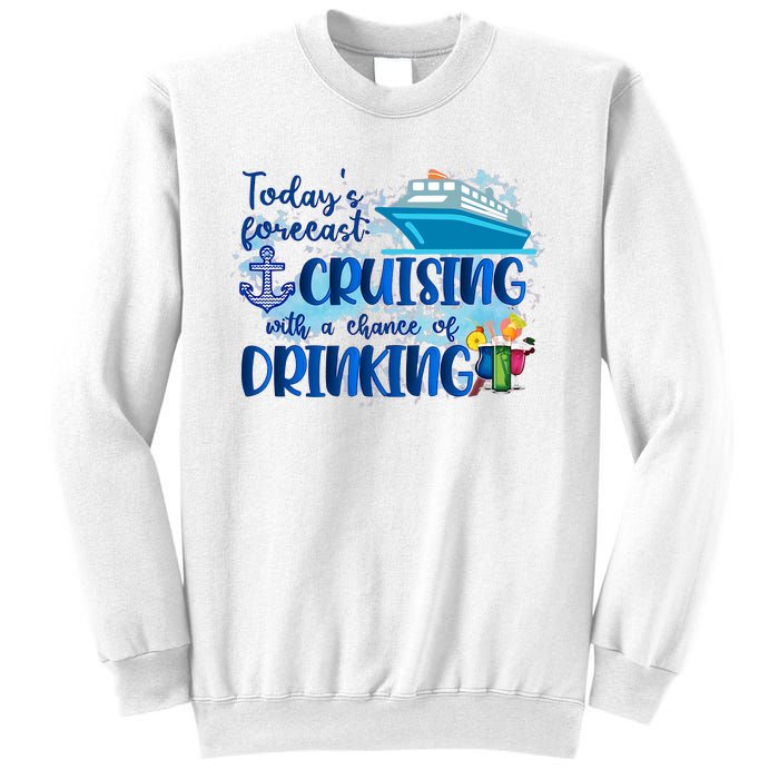 Today's Forecast Cruising With A Chance Of Drinking Sweatshirt