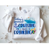 Today's Forecast Cruising With A Chance Of Drinking Sweatshirt