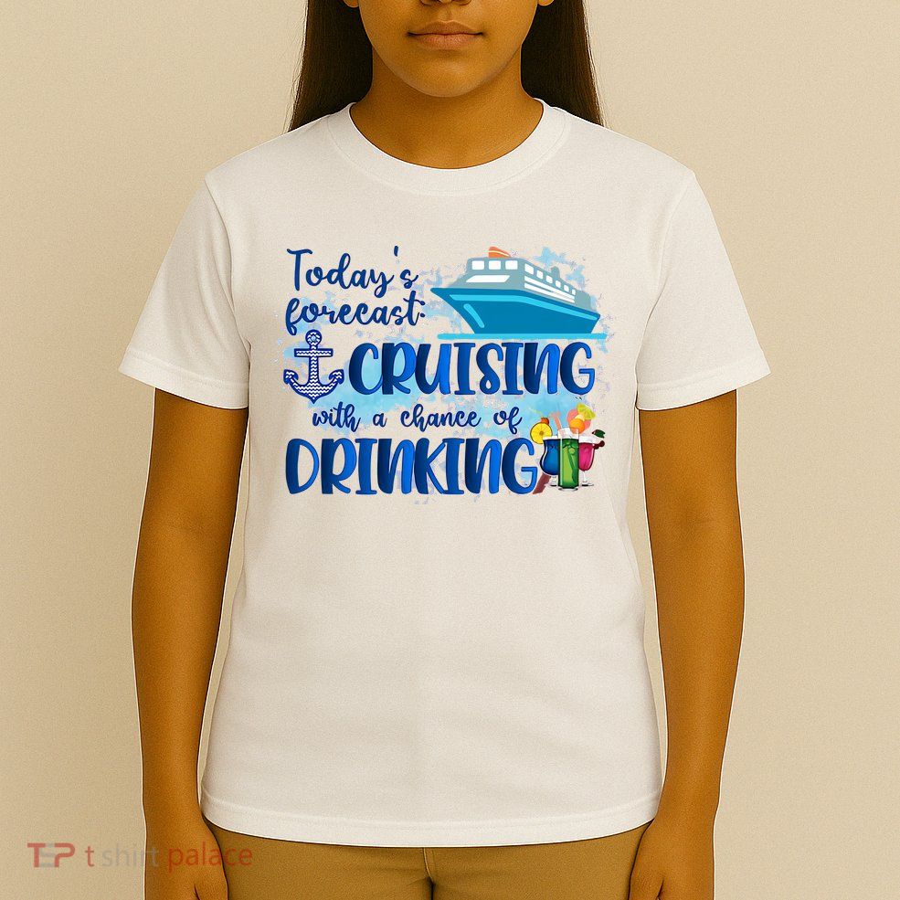 Today's Forecast Cruising With A Chance Of Drinking T-Shirt