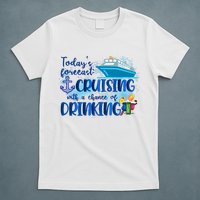 Today's Forecast Cruising With A Chance Of Drinking T-Shirt