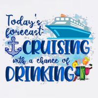 Today's Forecast Cruising With A Chance Of Drinking Button