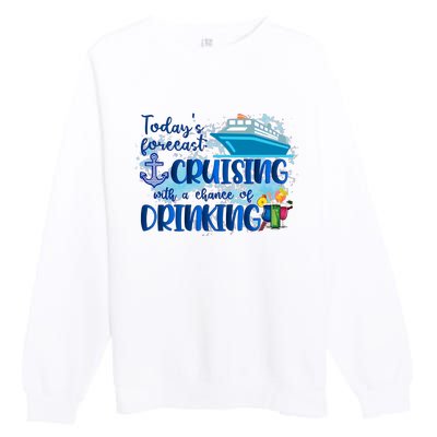 Today's Forecast Cruising With A Chance Of Drinking Premium Crewneck Sweatshirt