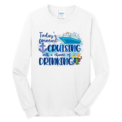 Today's Forecast Cruising With A Chance Of Drinking Tall Long Sleeve T-Shirt