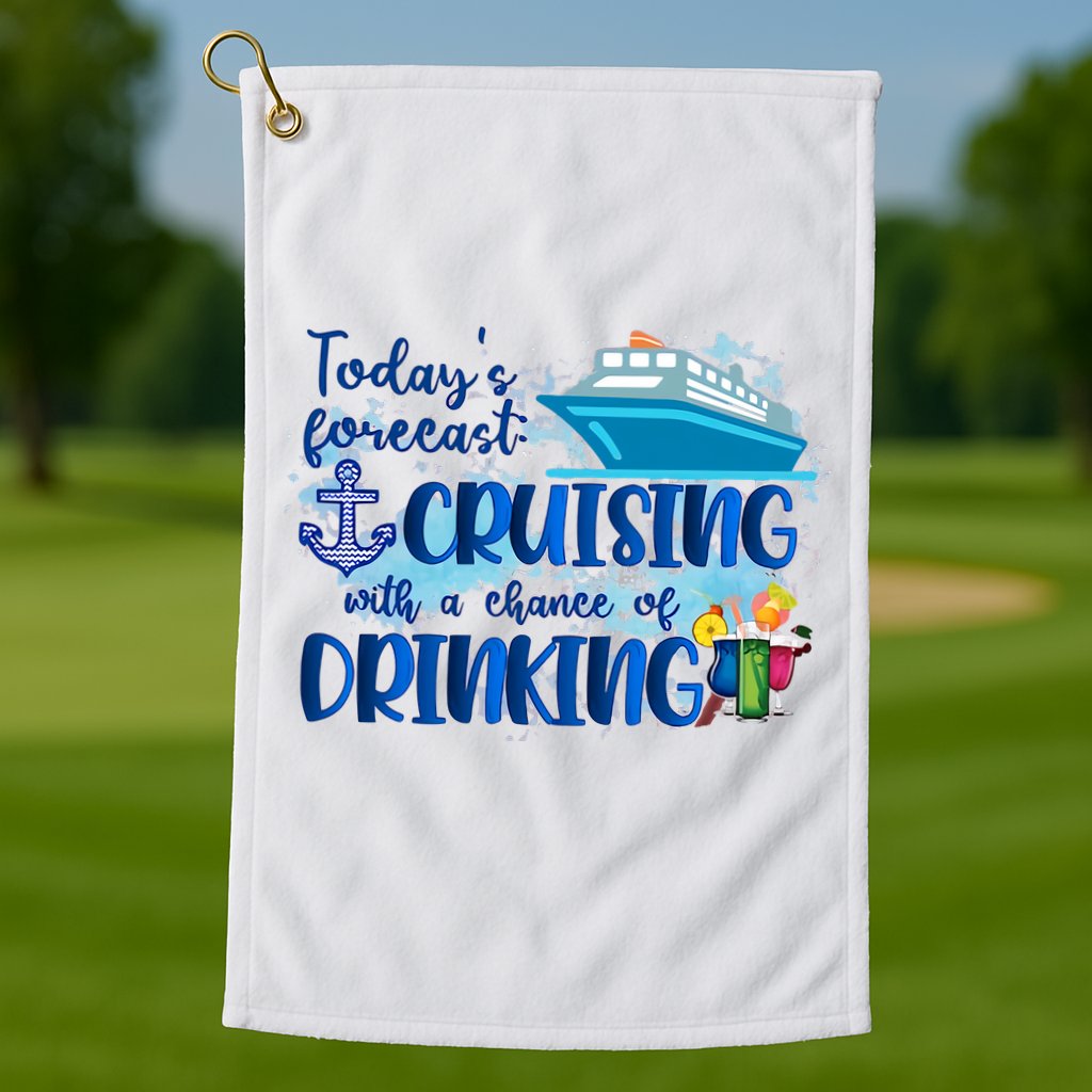 Today's Forecast Cruising With A Chance Of Drinking Golf Towel