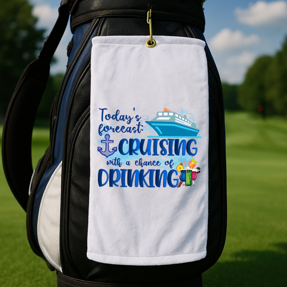 Today's Forecast Cruising With A Chance Of Drinking Golf Towel