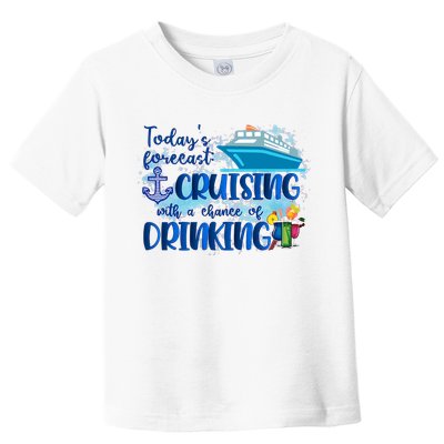 Today's Forecast Cruising With A Chance Of Drinking Toddler T-Shirt