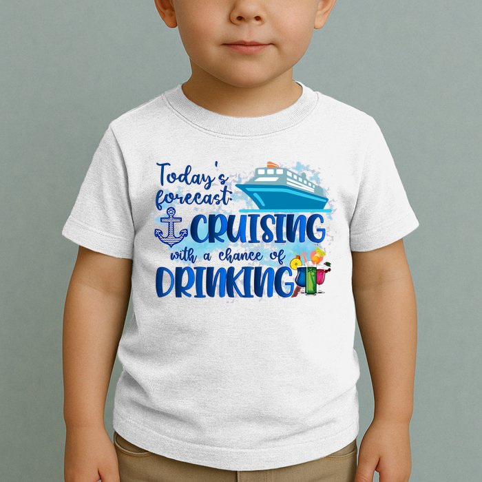 Today's Forecast Cruising With A Chance Of Drinking Toddler T-Shirt