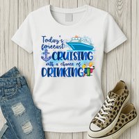 Today's Forecast Cruising With A Chance Of Drinking Womens T-Shirt
