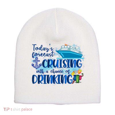 Today's Forecast Cruising With A Chance Of Drinking Short Acrylic Beanie