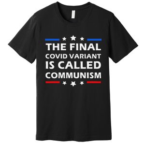 The Final Covid Variant Is Called Communism Funny Political Premium T-Shirt