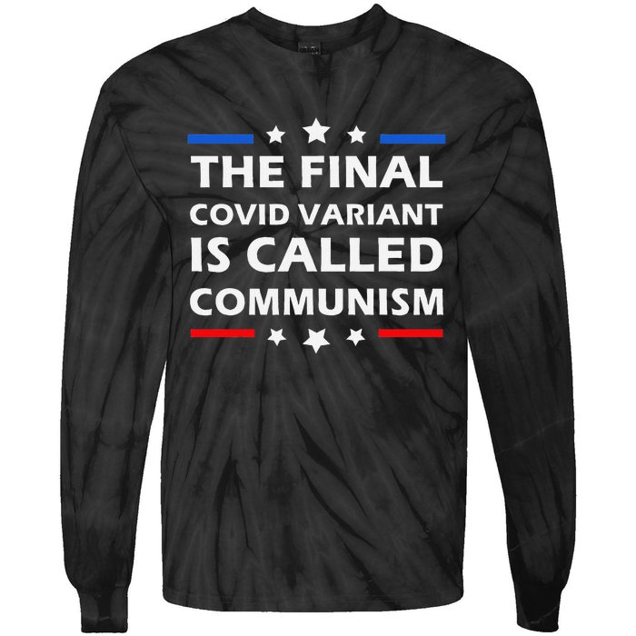 The Final Covid Variant Is Called Communism Funny Political Tie-Dye Long Sleeve Shirt