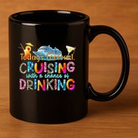 TodayS Forecast Cruising With A Chance Of Drinking Cruise 11oz C Handle Ceramic Mug