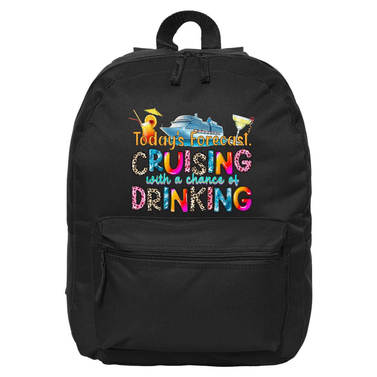 TodayS Forecast Cruising With A Chance Of Drinking Cruise 16 in Basic Backpack