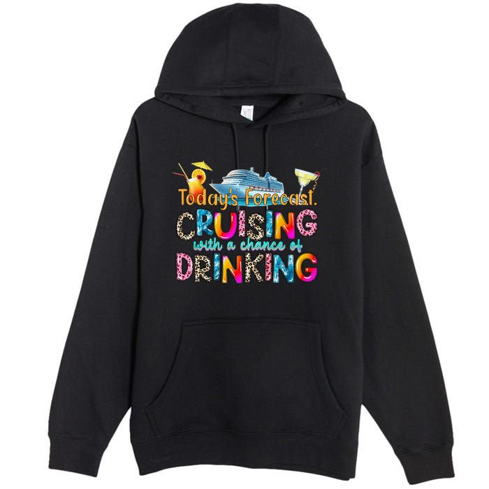 TodayS Forecast Cruising With A Chance Of Drinking Cruise Premium Pullover Hoodie