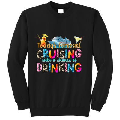 TodayS Forecast Cruising With A Chance Of Drinking Cruise Tall Sweatshirt