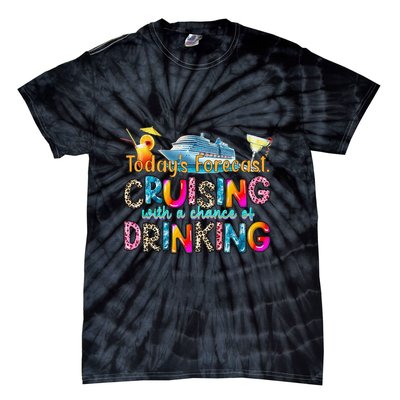 TodayS Forecast Cruising With A Chance Of Drinking Cruise Tie-Dye T-Shirt