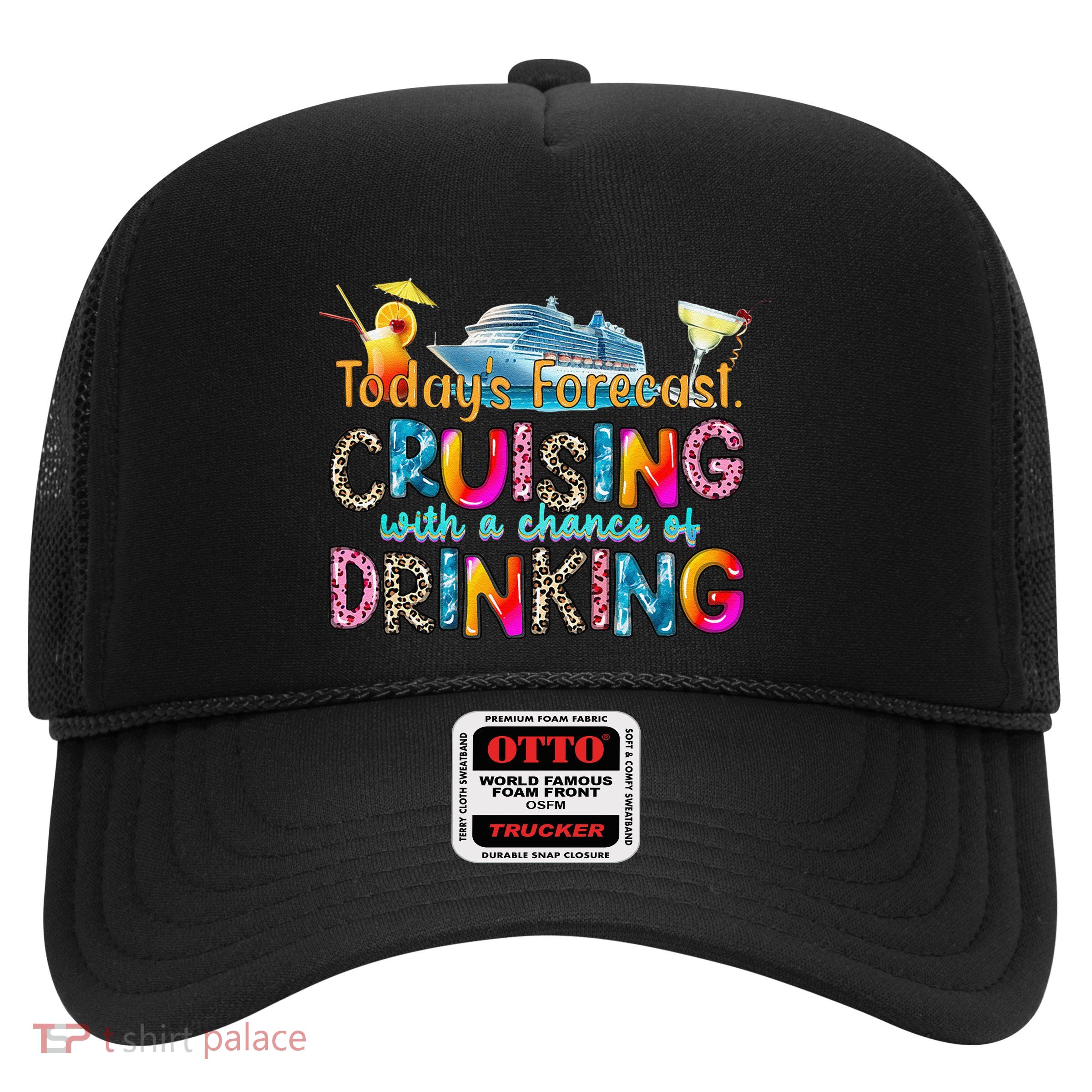 TodayS Forecast Cruising With A Chance Of Drinking Cruise Trucker Hat