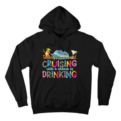 TodayS Forecast Cruising With A Chance Of Drinking Cruise Tall Hoodie