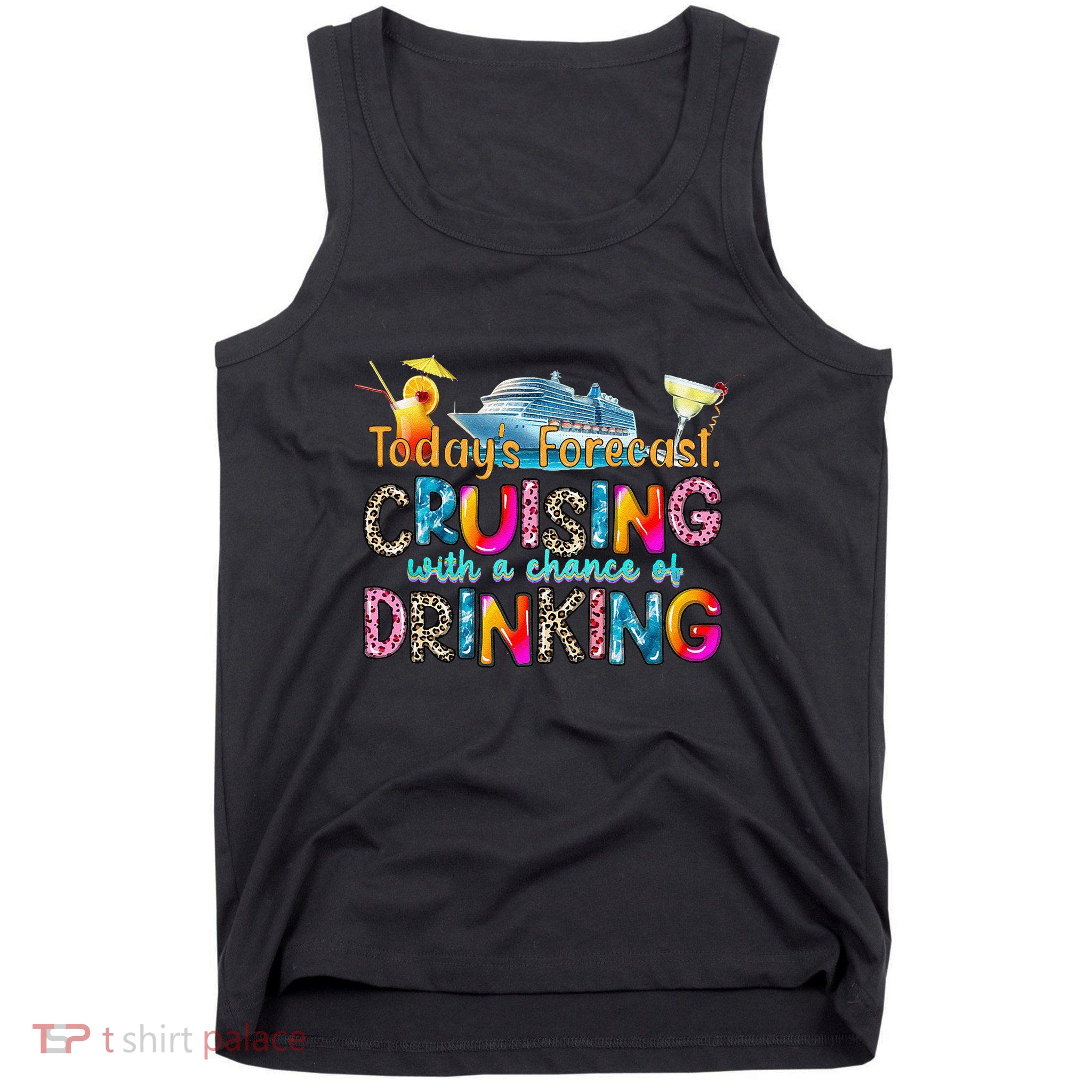 TodayS Forecast Cruising With A Chance Of Drinking Cruise Tank Top