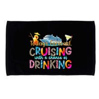 TodayS Forecast Cruising With A Chance Of Drinking Cruise Microfiber Hand Towel