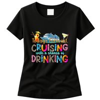 TodayS Forecast Cruising With A Chance Of Drinking Cruise Womens T-Shirt