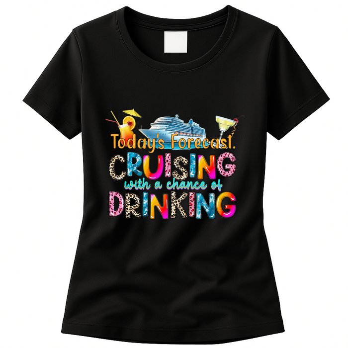 TodayS Forecast Cruising With A Chance Of Drinking Cruise Womens T-Shirt