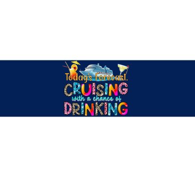 TodayS Forecast Cruising With A Chance Of Drinking Cruise Bumper Sticker