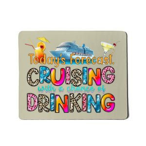 TodayS Forecast Cruising With A Chance Of Drinking Cruise Mousepad