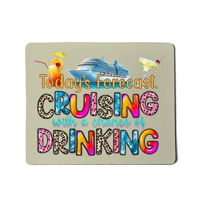 TodayS Forecast Cruising With A Chance Of Drinking Cruise Mousepad