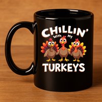 Thanksgiving Family Chillin With My Turkeys 11oz C Handle Ceramic Mug