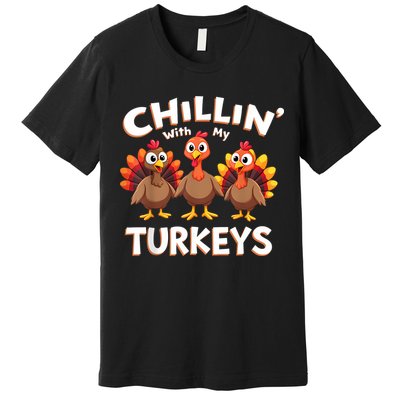 Thanksgiving Family Chillin With My Turkeys Premium T-Shirt