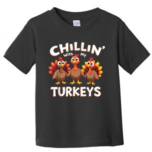 Thanksgiving Family Chillin With My Turkeys Toddler T-Shirt