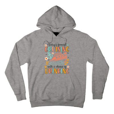 Today's Forecast Cruising With A Chance Of Drinking Cruise Tall Hoodie