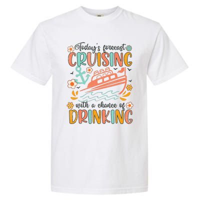 Today's Forecast Cruising With A Chance Of Drinking Cruise Garment-Dyed Heavyweight T-Shirt