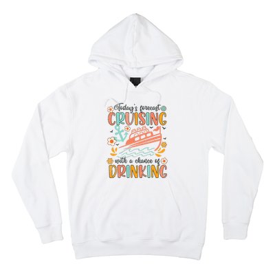 Today's Forecast Cruising With A Chance Of Drinking Cruise Hoodie