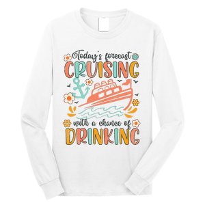 Today's Forecast Cruising With A Chance Of Drinking Cruise Long Sleeve Shirt