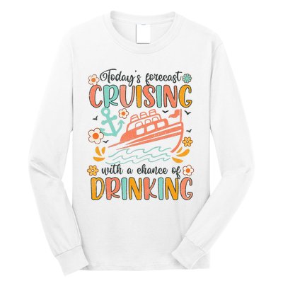 Today's Forecast Cruising With A Chance Of Drinking Cruise Long Sleeve Shirt