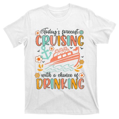 Today's Forecast Cruising With A Chance Of Drinking Cruise T-Shirt