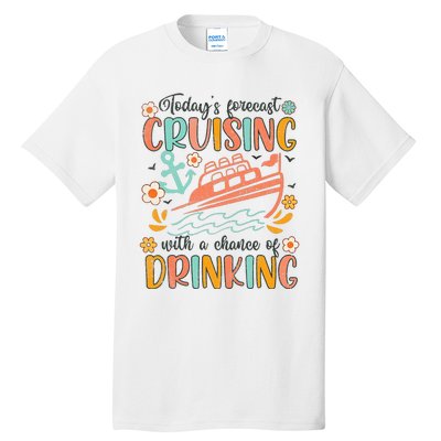 Today's Forecast Cruising With A Chance Of Drinking Cruise Tall T-Shirt