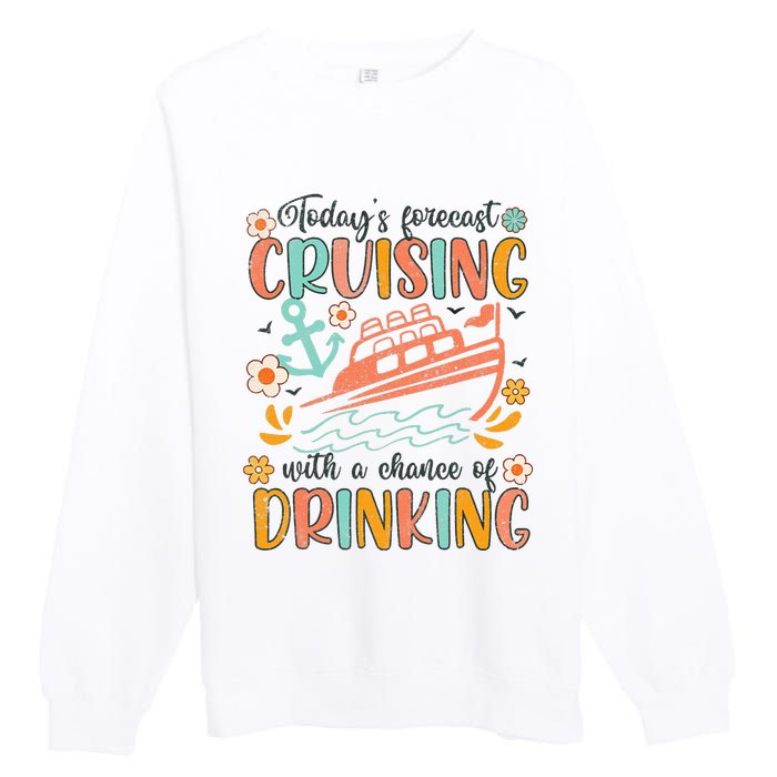 Today's Forecast Cruising With A Chance Of Drinking Cruise Premium Crewneck Sweatshirt