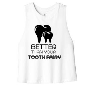 Tooth Fairy Dentist Better Then Your Tooth Fairy Gift Women's Racerback Cropped Tank