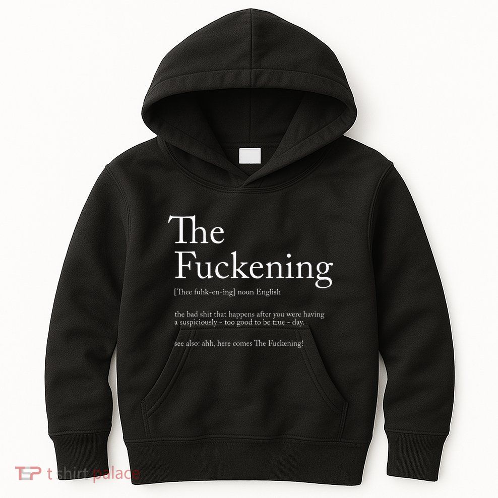 The Fuckening Definition Noun English The Bad Shit Kids Hoodie