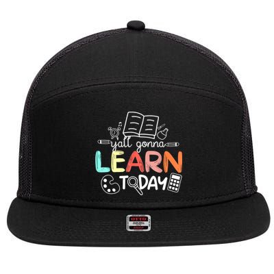 Teacher First Day Of School Yall Gonna Learn Today 7 Panel Mesh Trucker Snapback Hat