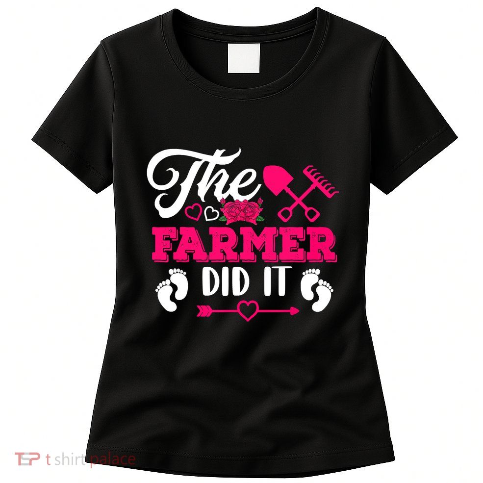 The Farmer Did It Funny Pregnancy Announcement Flowers Womens T-Shirt