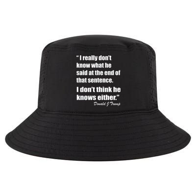 Trump Funny Dont Know What He Said At The End Of That Sentence Cool Comfort Performance Bucket Hat