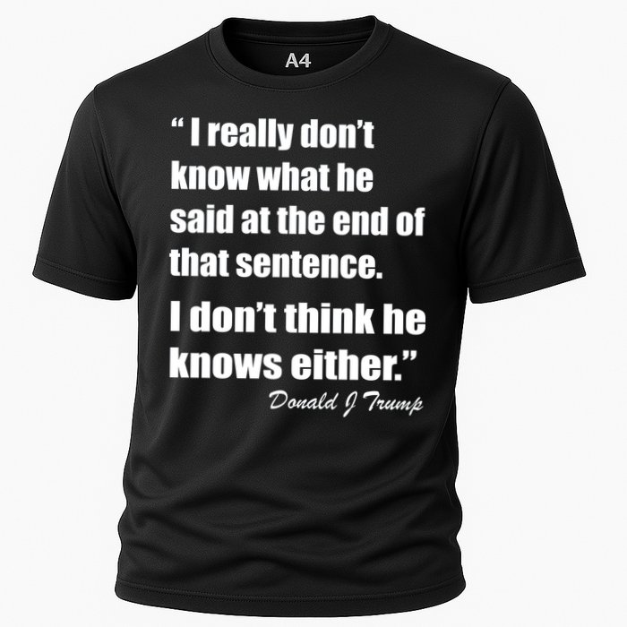 Trump Funny Dont Know What He Said At The End Of That Sentence Performance Shirt