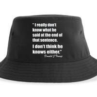 Trump Funny Dont Know What He Said At The End Of That Sentence Sustainable Bucket Hat