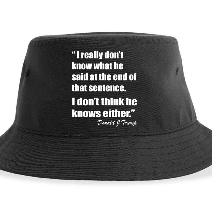 Trump Funny Dont Know What He Said At The End Of That Sentence Sustainable Bucket Hat